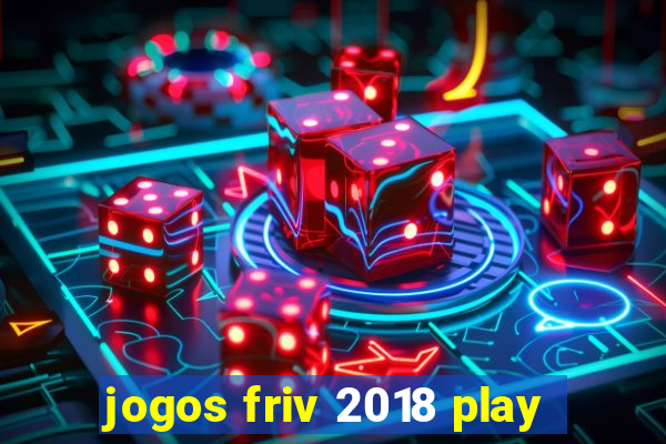 jogos friv 2018 play